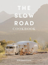 Exploring Eden Media The Slow Road Cookbook 
