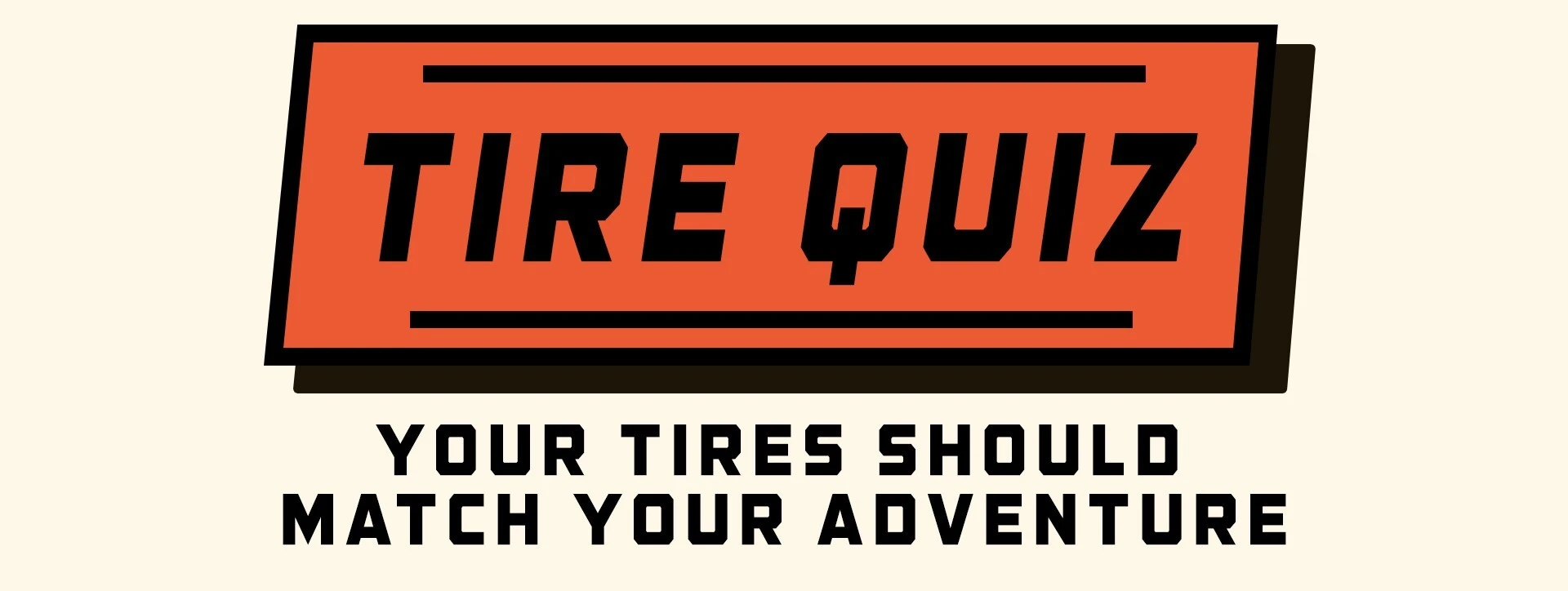 Your Tires Should Match Your Adventure