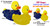 5" Ducknaked and Little Ducknaked 2.5"  - both Color-Changing.  To activate the color-changing abilities; simply submerge Ducknaked in warm water or place Little Ducknaked on your car dash or,  your Jeep's "duck pond" and watch the warmth of the sun transform its blue bubbly coat to Naked Mode!