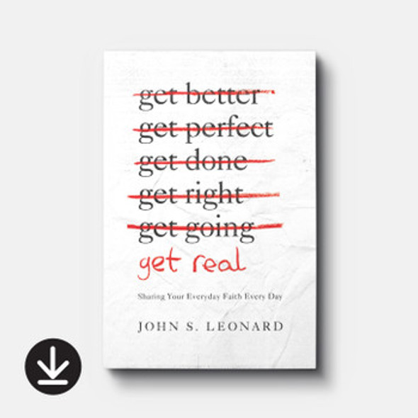 Get Real: Sharing Your Everyday Faith Every Day (eBook)