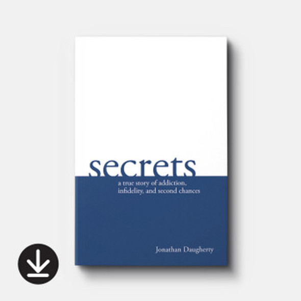 Secrets: A Story of Addiction, Infidelity, and Second Chances (eBook)