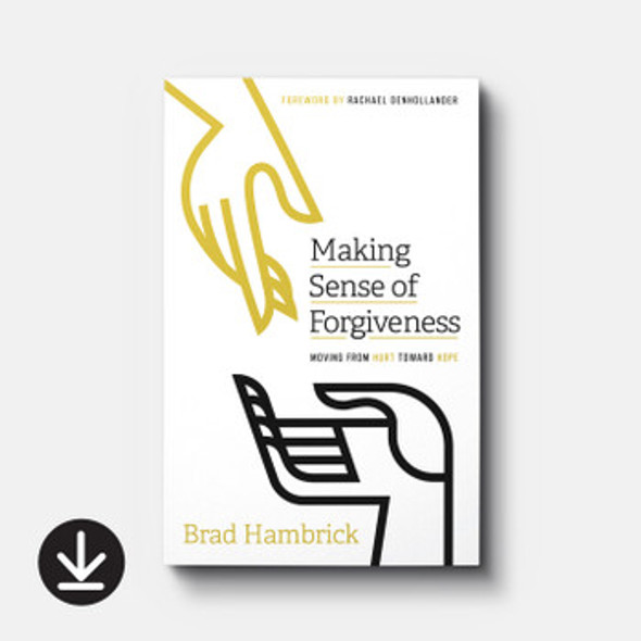 Making Sense of Forgiveness: Moving from Hurt toward Hope (eBook)