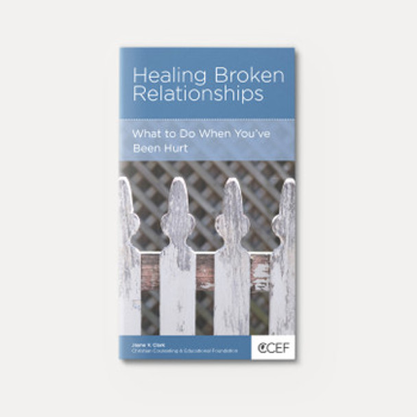 Healing Broken Relationships: What to Do When You've Been Hurt