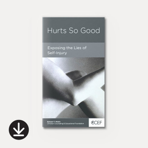 Hurts So Good: Exposing the Lies of Self-Injury (eBook)