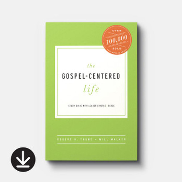 The Gospel-Centered Life: Study Guide with Leader's Notes (eBook)