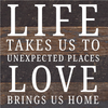 Life Takes Us To Unexpected Places Love... Wood Sign - 06TAKESUS-ES