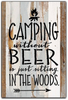 Camping without beer is just sitting in... Wall Sign