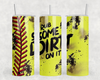 Softball Rub Some Dirt On It|Skinny Tumbler|Optional Bluetooth Speaker| Speaker Color Varies