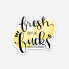 Fresh Out of Fucks Sticker