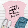 Ancestors Wildest Dream Inspirational T-Shirt - ANCWD-BCC-PINK-XL Ancestors Wildest Dream Inspirational T-Shirt - ANCWD-BCC-PINK-XL