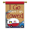 I Go Where I Am Towed Garden Flag