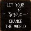Let Your Smile Change The World - 1714SC-t6375