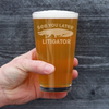 Later Litigator Pint Glass for Beer - Funny Lawyer Gifts