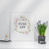 Floral Fuck Off & Don't Be a Dick Wall Art Prints - 149901995