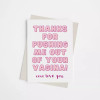 Thanks for Pushing Me out of Your Vagina (Happy Mother's Day) - Greeting Card - 149900382