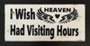 I wish heaven had visiting hours - 172400001073