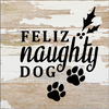 Feliz Naughty Dog... Wood Sign - S002096B002486P002415V000