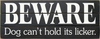 Beware Dog Can't Hold Its Licker Grooved Wood Sign - S002084B002469P000689V001