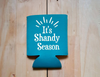 It's Shandy Season Coozie