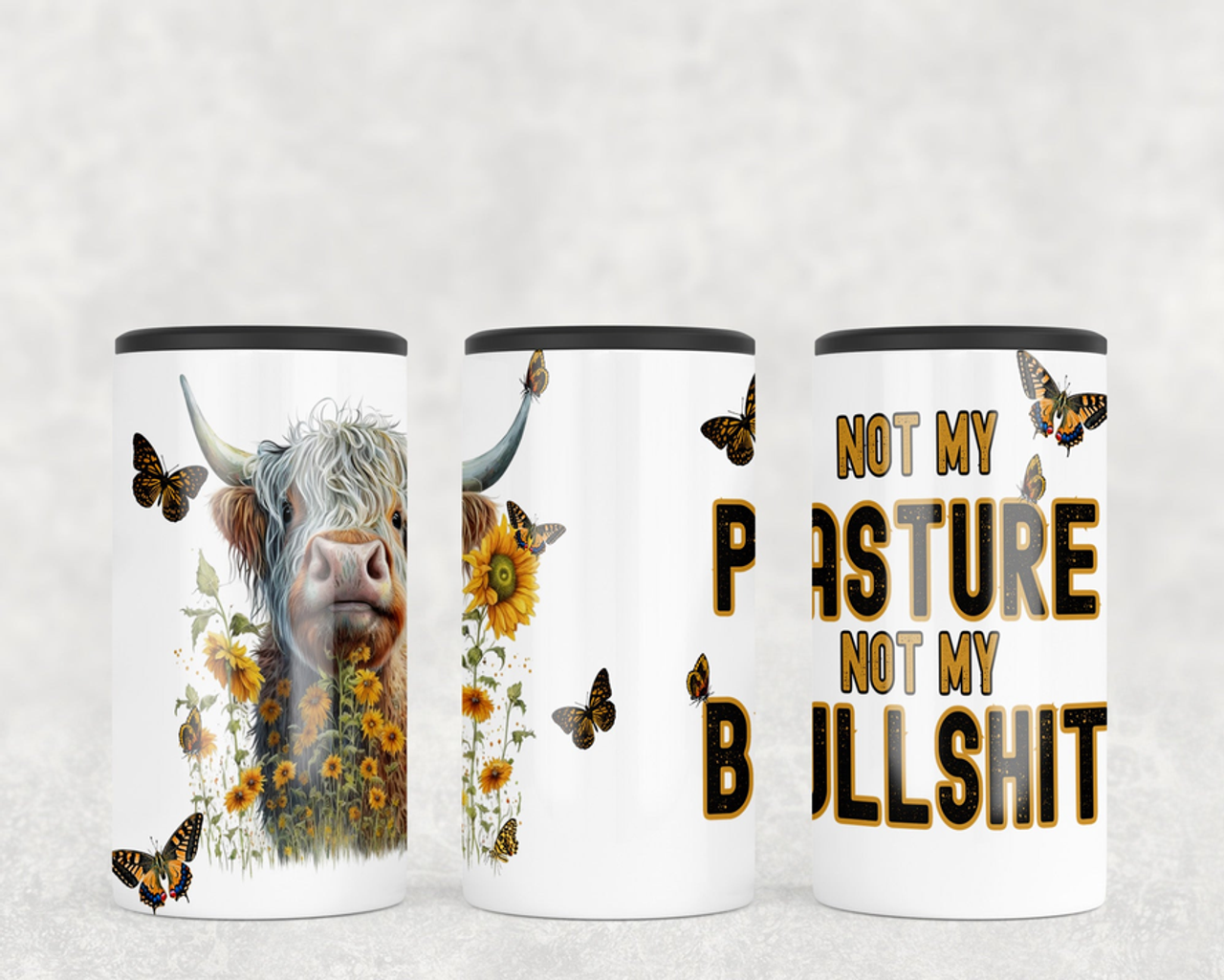 Not My Pasture Not My Bullshit  Steel can hugger - optional speaker