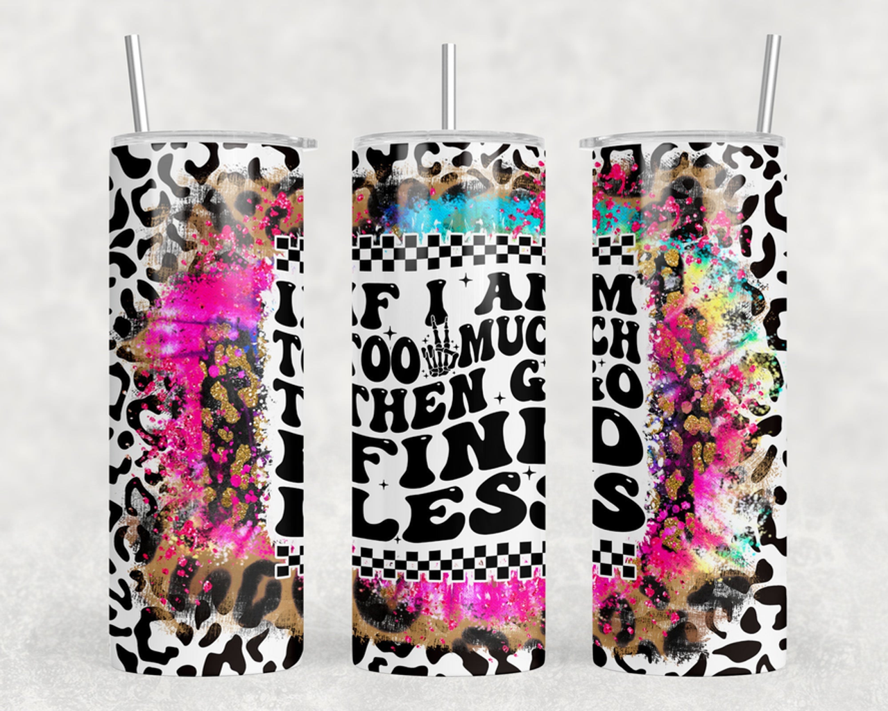 If I am Too Much Go Find Less|Skinny Tumbler|Optional Bluetooth Speaker| Speaker Color Varies