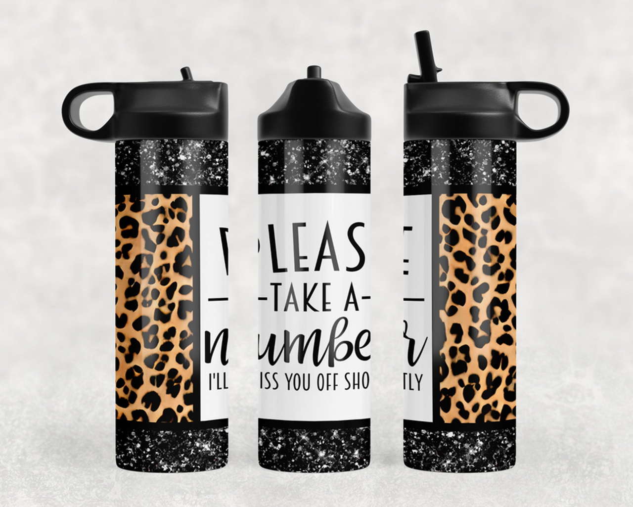 Please Take A Number I'll Piss You Off Shortly Steel Water Bottle