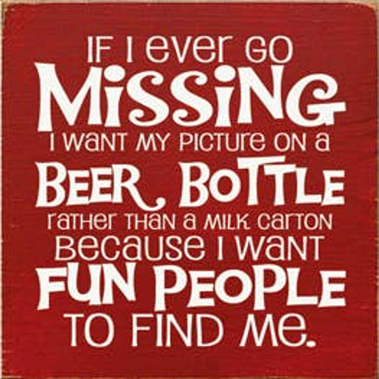 If I Ever Go Missing Beer Bottle Wood Sign