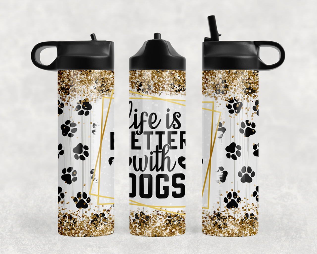 Life Is Better With Dogs Steel Water Bottle