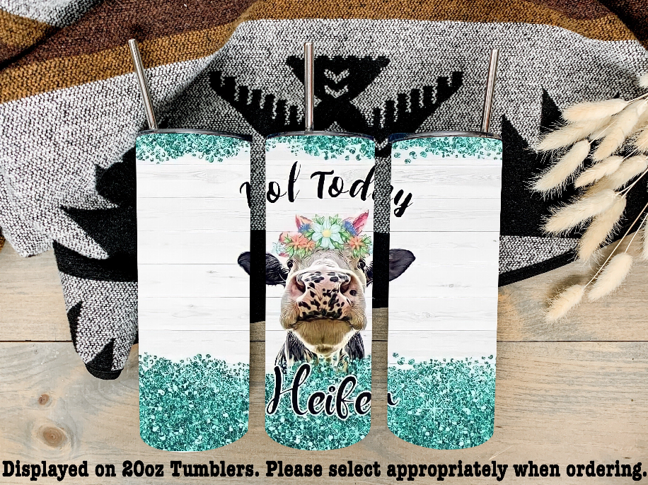 Not Today Heifer Steel Tumbler