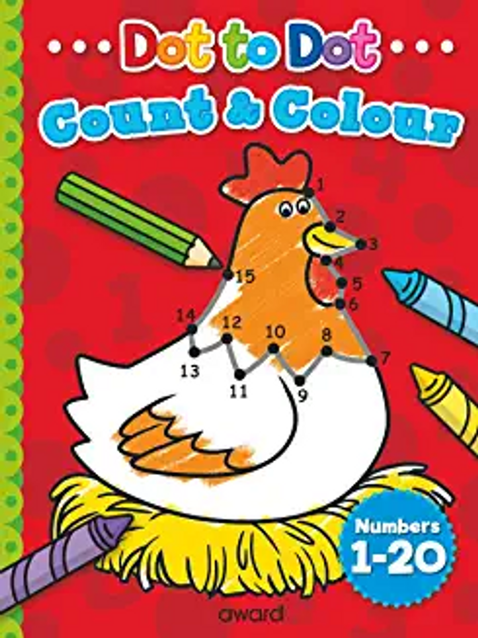 Dot to Dot COUNT & COLOUR - Complete the hidden pictures (Age (Age 4+) Dot to Dot COUNT & COLOUR - Complete the hidden pictures (Age (Age 4+)