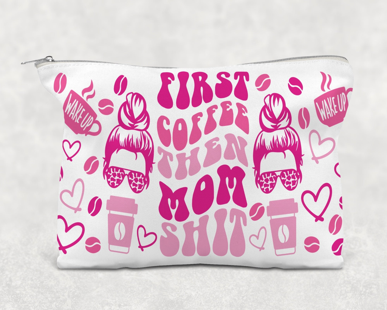 First Coffee Then Mom Shit  Printed Canvas Zipper Bag