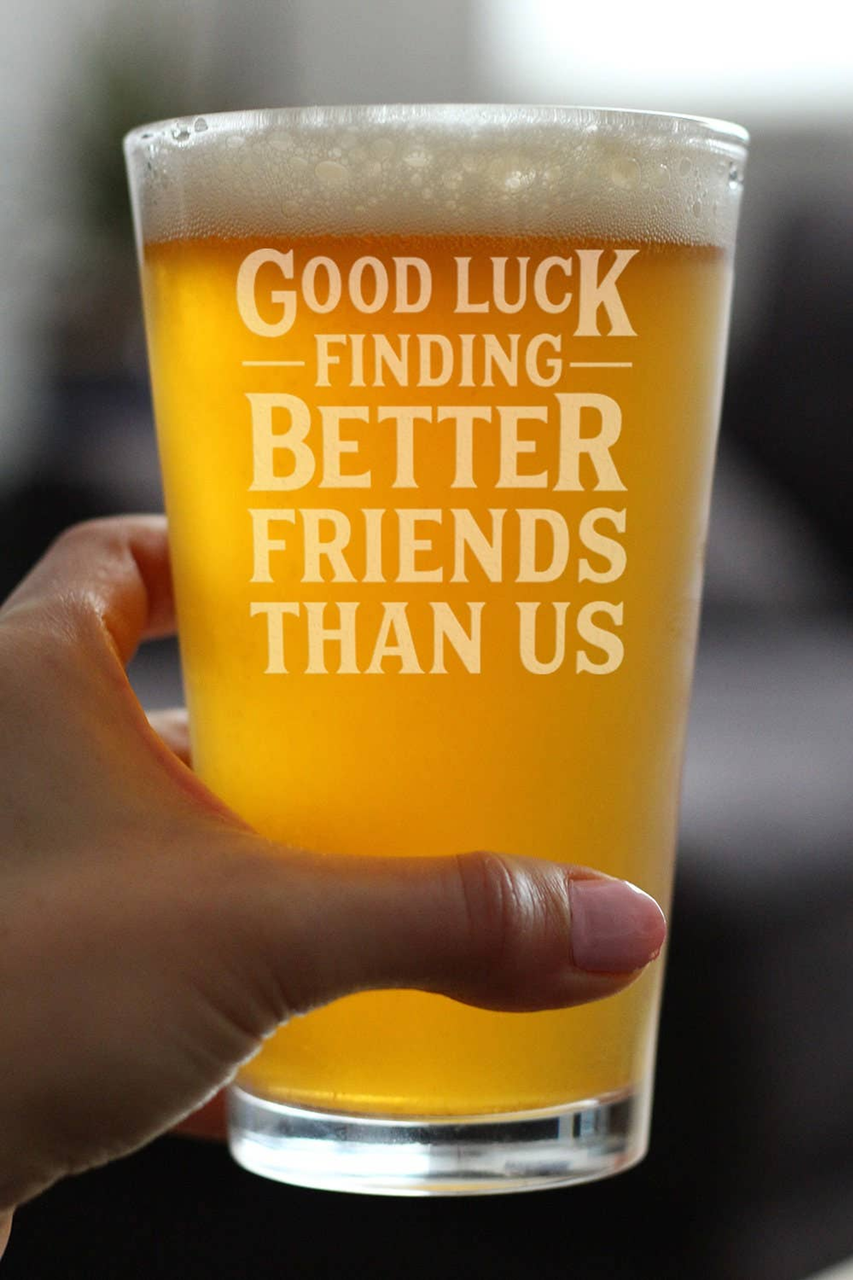 Better Friends Pint Glass for Beer - BFF Moving Away Gifts