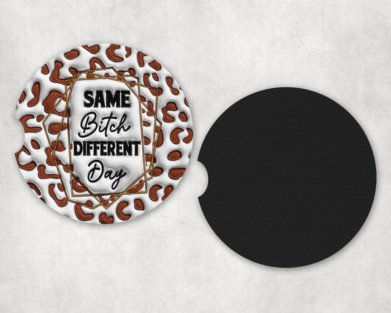 Same Bitch Different Day Neoprene Car Coaster Set