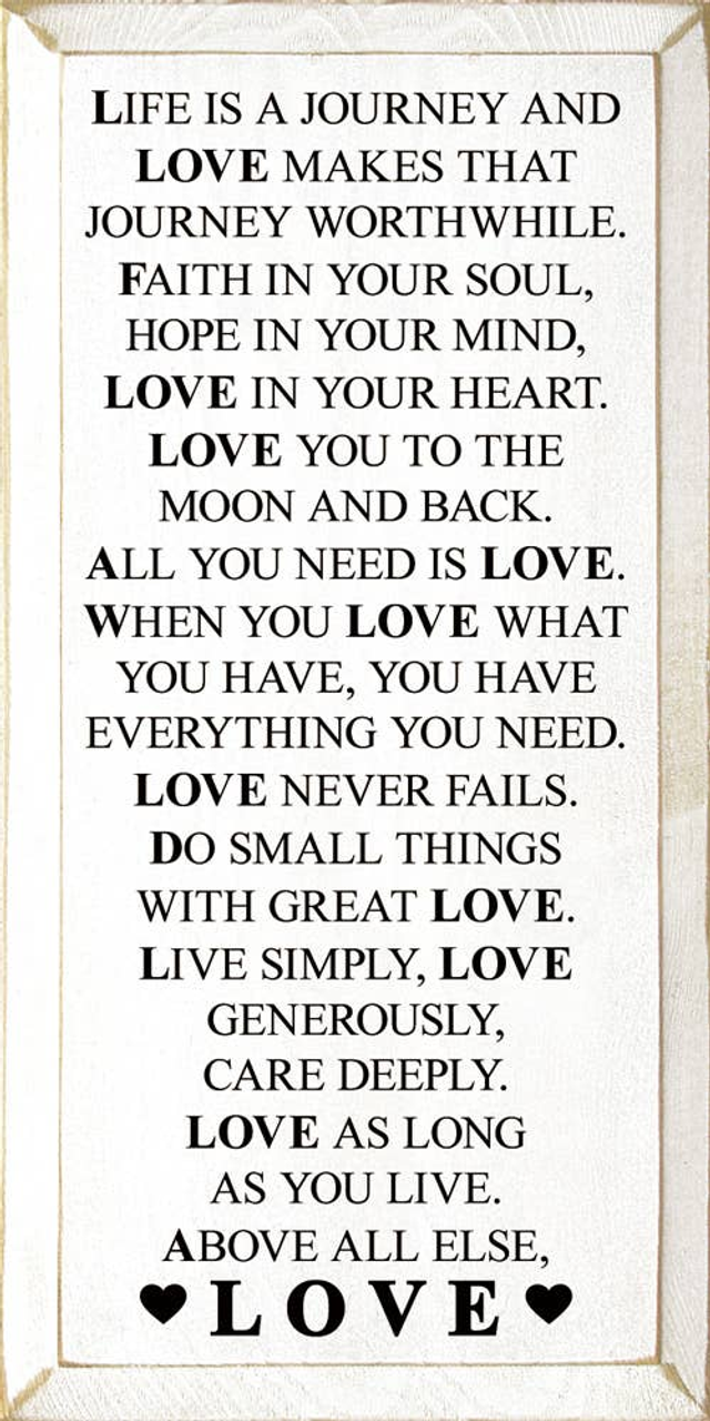 Life is a journey and love makes that journey worthwhile.