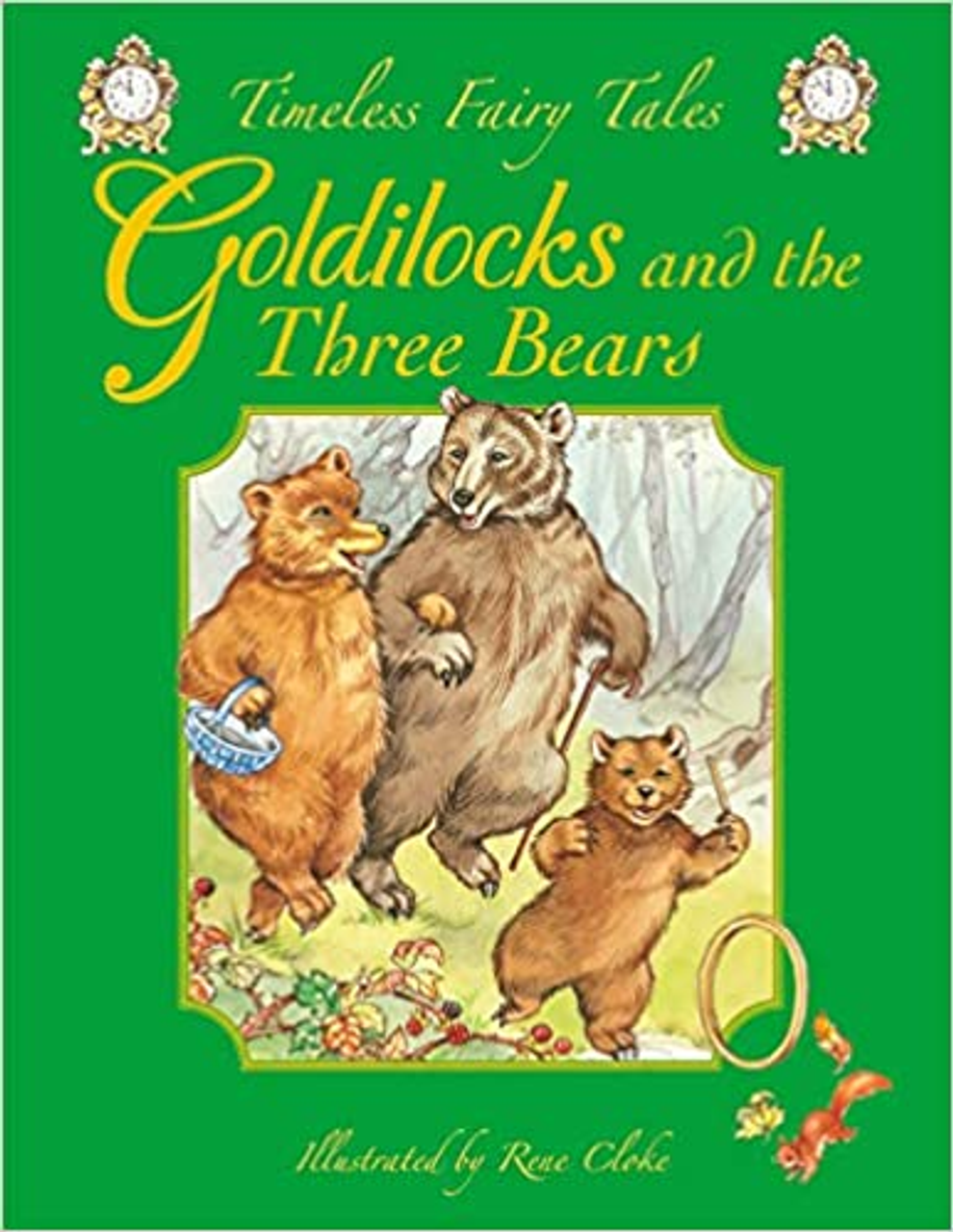 Timeless Fairy Tales GOLDILOCKS & THE THREE BEARS (Age 4+) Timeless Fairy Tales GOLDILOCKS & THE THREE BEARS (Age 4+)