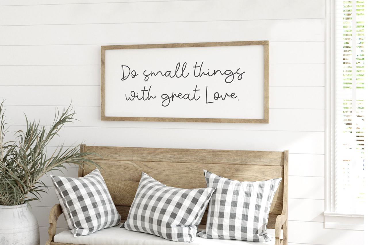 Do Small Things With Great Love | Farmhouse Sign Do Small Things With Great Love | Farmhouse Sign