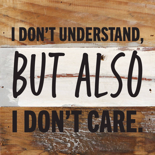 I don't understand but also I don't care... Wall Sign - 06DONTCARE-BW
