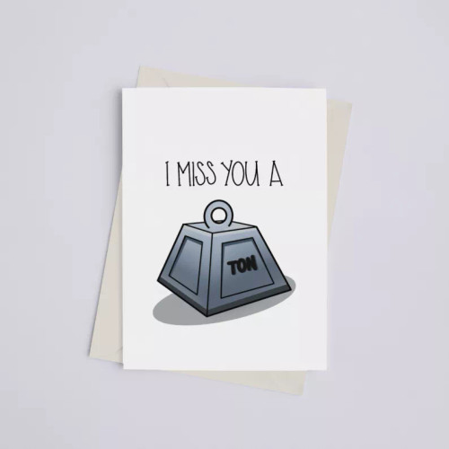 I Miss You a Ton - Greeting Card