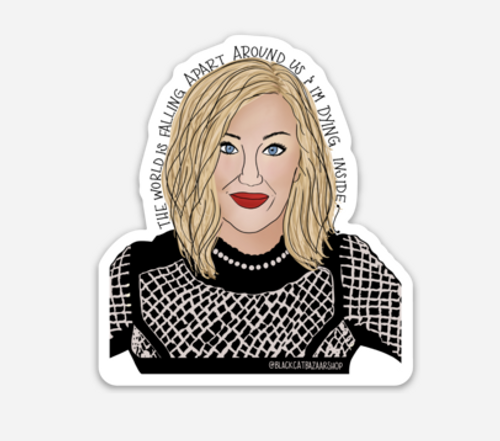 Moira "the world is falling apart around us and I'm dyring inside" Sticker - Schitt's Creek - 149901741