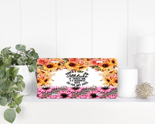 Once I Get An Attitude|License Plate