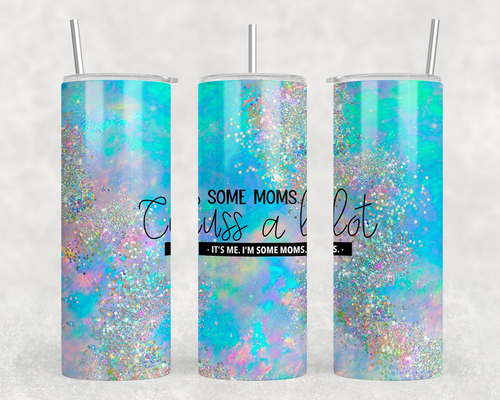 Some moms Cuss A lot It's Me |Skinny Tumbler|Optional Bluetooth Speaker| Speaker Color Varies
