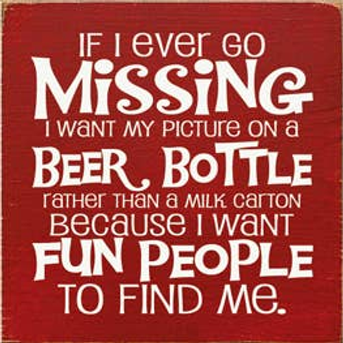 If I Ever Go Missing Beer Bottle Wood Sign