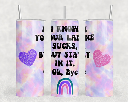 I know Your Lane Sucks|Skinny Tumbler|Optional Bluetooth Speaker| Speaker Color Varies