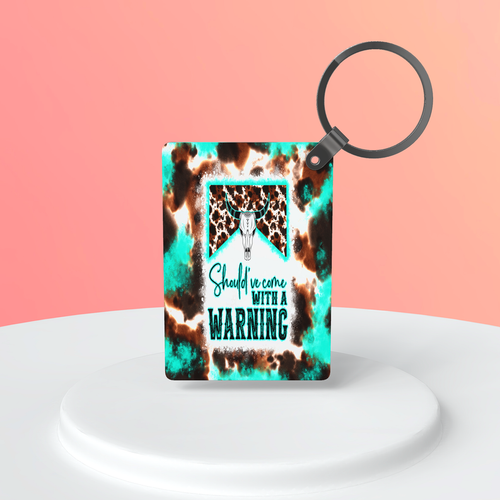 Should've Come With A Warning|Keychain