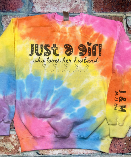 Personalized Just a Girl Who Loves Her Husband Tie Dye Crew Neck Sweatshirt