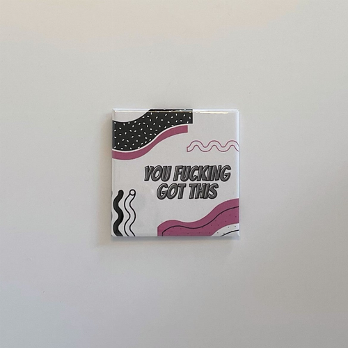 You Fucking Got This Magnet - 149901230