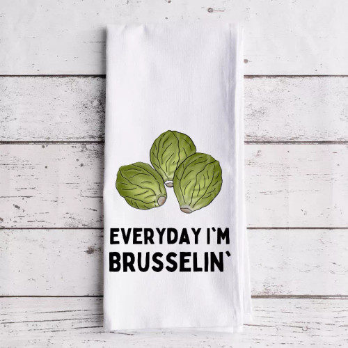 Everyday I'm Brusselin' - Tea Towel - 149900825