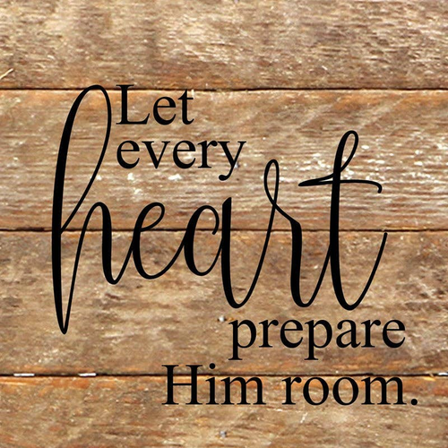 Let every heart prepare him room... .Wall Sign