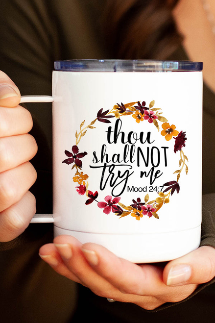Thou Shall Not Try Me Circle Stainless Steel Coffee Travel Cup