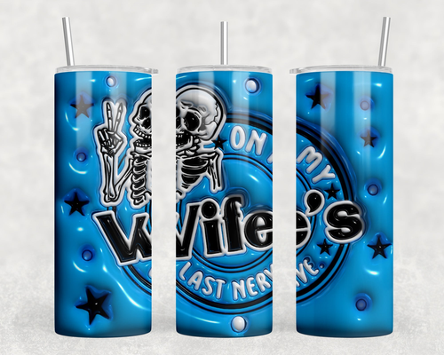 On My Wife's Last Nerve 20 oz Steel Tumbler With Or Without Bluetooth Speaker